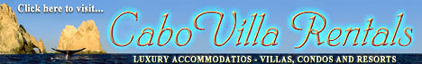 CLICK HERE to visit our other site....Cabo Villa Rentals